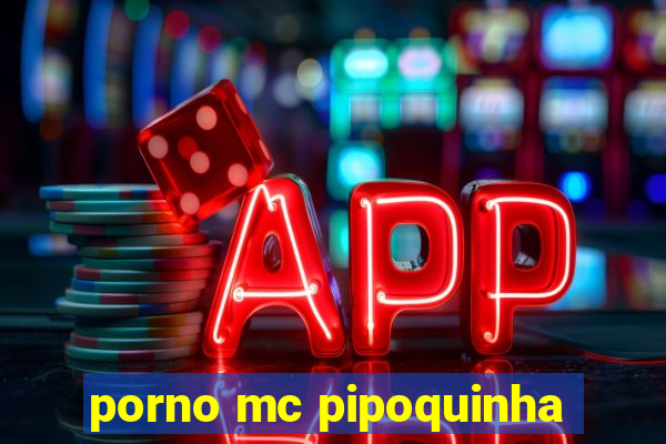 porno mc pipoquinha